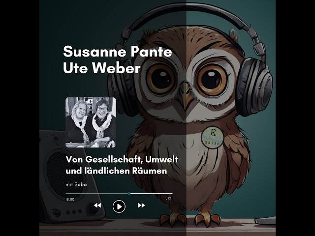 Susanne Pante und Ute Weber: Von Gesellschaft, Umwelt und ländlichen Räumen