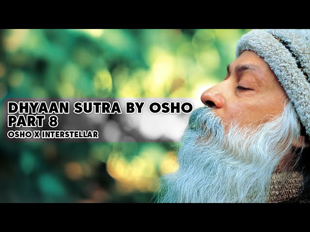 DHYAN SUTRA BY OSHO PART 8 | OSHO X INTERSTELLAR