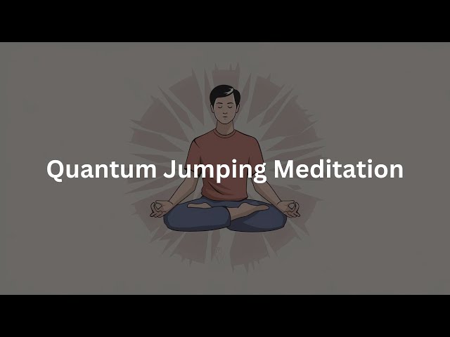 Guided Meditation To Quantum Jump Into Your Best Version Of Yourself.