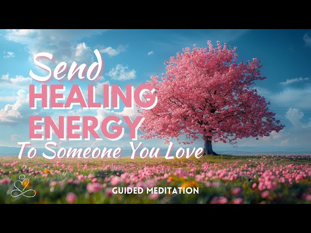 Send Healing Energy To Someone You Love | 5 Minute Guided Meditation