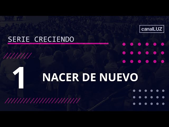 NACER DE NUEVO | Lección N° 1 | Serie Creciendo | Pr. Pablo Silvestri