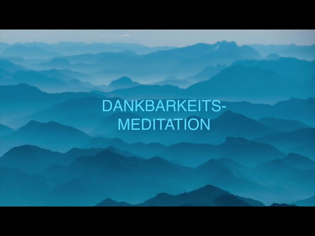 Dankbarkeitsmeditation | Dankbarkeit als universaler Schlüssel zur Fülle | Geführte Meditation