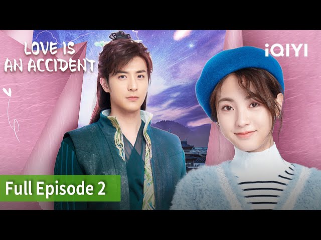 Love is an Accident | Episode 02【FULL】Fair Xing, Xu Kaicheng | iQIYI Philippines