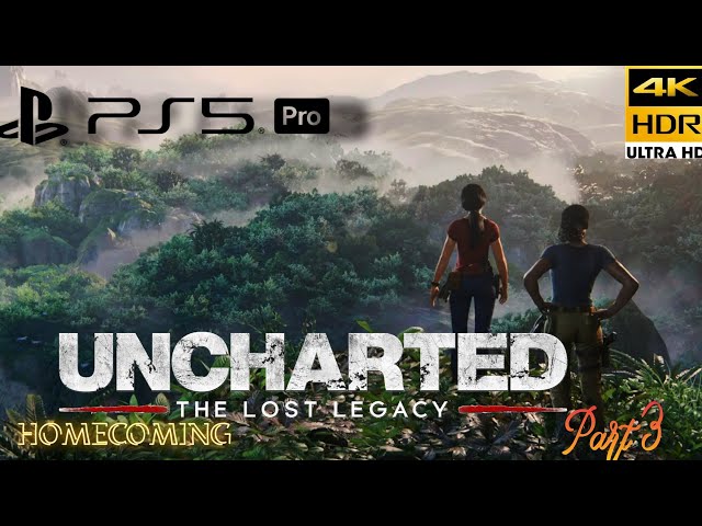 Uncharted-The Lost Legacy 4k 60fps HDR Gameplay Part3 ||Homecoming|| #unchartedthelostlegacy #gaming