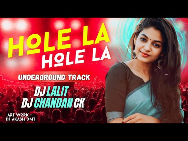 HOLE LA HOLE LA || UNDERGROUND TRACK || HOLI SPECIAL || DJ LALIT X DJ CHANDAN CK DHAMTARI DJ'S CLUB