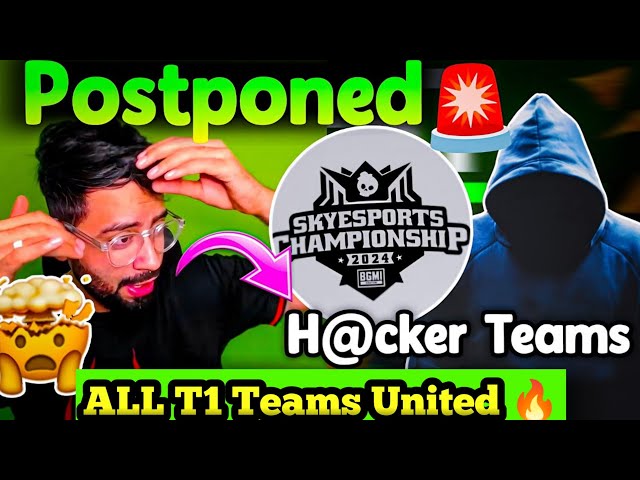 🚨 Skyesports Championship Postponed 🚨 All T1 Teams United🔥🔥 Hackers Exposed 🥶 Teams Hacking 😱😱