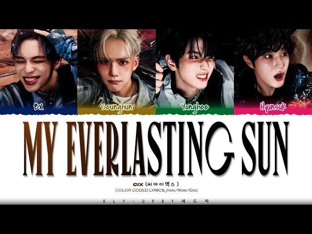 CIX (씨아이엑스) - 'My Everlasting Sun' Lyrics (Color Coded Lyrics)_Han_Rom_Eng