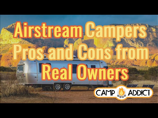 Airstreams: Pros and Cons from Real Owners!