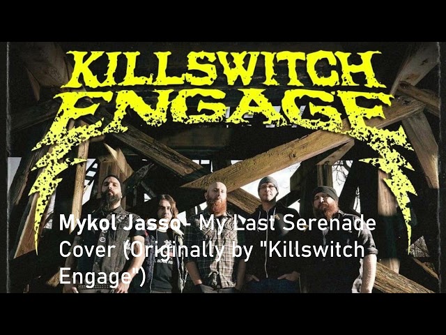 My Last Serenade Cover (Originally by Killswitch Engage)