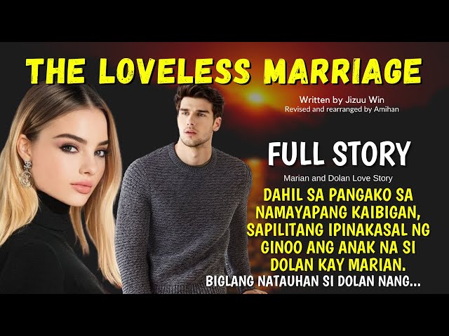 UNCUT FULL STORY: THE LOVELESS MARRIAGE - SAPILITAN SIYANG IPINAKASAL NG AMA | Love Story Tagalog