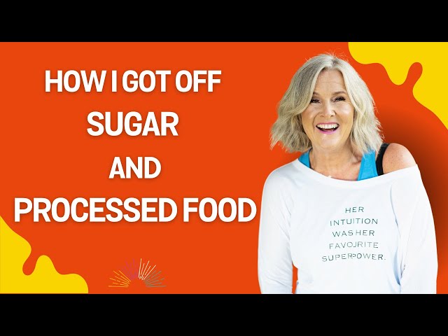 How I Got Off Sugar And Processed Food