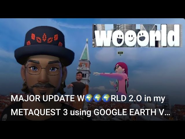 MAJOR UPDATE W🌍🌍🌍RLD 2.O in my METAQUEST 3 using GOOGLE EARTH VR features