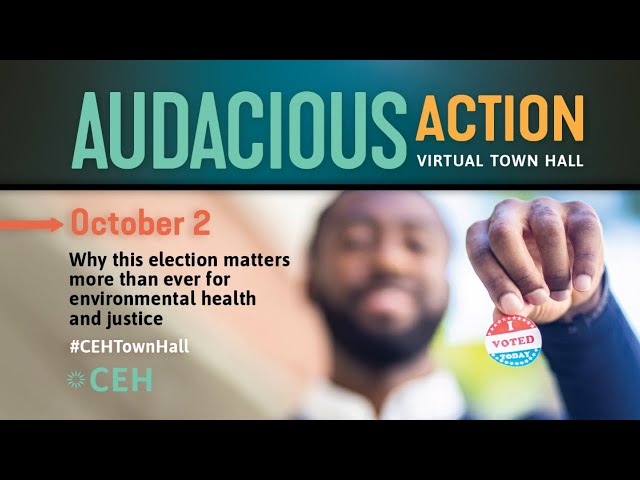 CEH’s Virtual Town Hall on Why this Election Matters for Environmental Health and Justice