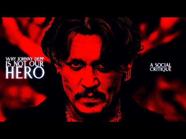 JOHNNY DEPP IS NOT OUR HERO: A social critique