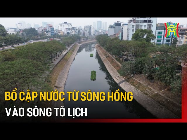 Bổ cập nước từ sông Hồng vào sông Tô Lịch | Tin tức