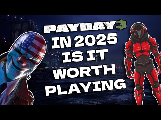 Is Payday 3 Worth Buying In 2025?