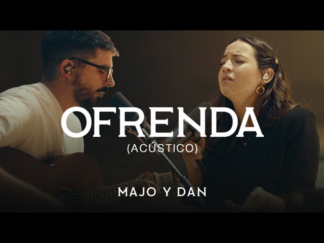 Majo y Dan | Ofrenda (Acústico)