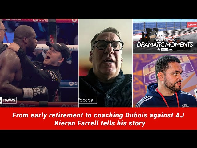 From early retirement to coaching Dubois against AJ | Kieran Farrell tells his story