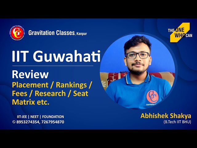 IIT Guwahati | Review | Ranking | Placement | Seats - Abhishek Shakya (IIT BHU)