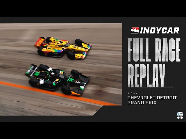 2024 Chevrolet Detroit Grand Prix from Streets of Detroit | INDYCAR SERIES Full Race Replay