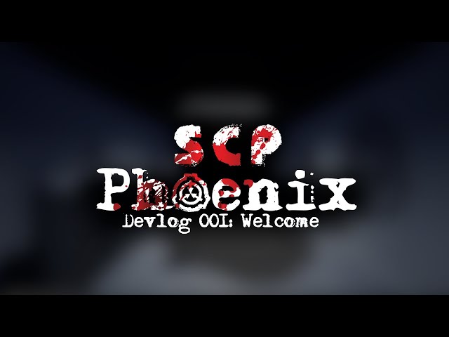 "Welcome!" SCP: Phoenix [Devlog #1]