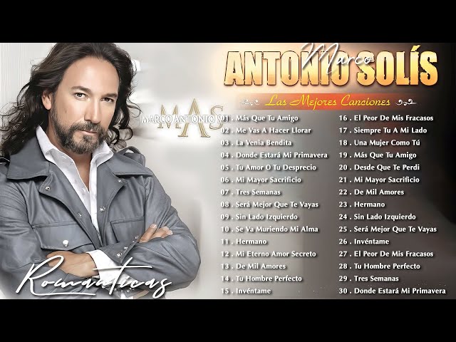 MARCO ANTONIO SOLÍS EXITOS MUSICA ROMANTICOS - MARCO ANTONIO SOLÍS 20 GRANDES EXITOS ENGANCHADOS