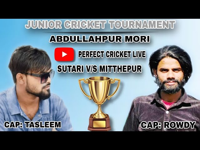 SUTARI V/S MITHHEPUR | PERFECT CRICKET LIVE | JUNIOR CRICKET TOURNAMENT ABDULLAPUR MORI