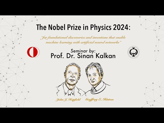 Nobel Physics Prize 2024: Machine Learning with Artificial Neural Networks | Prof. Dr. Sinan Kalkan