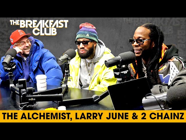 Larry June, 2 Chainz & The Alchemist Talk Gatekeeping In Music, New Album, 'Not Like Us' + More