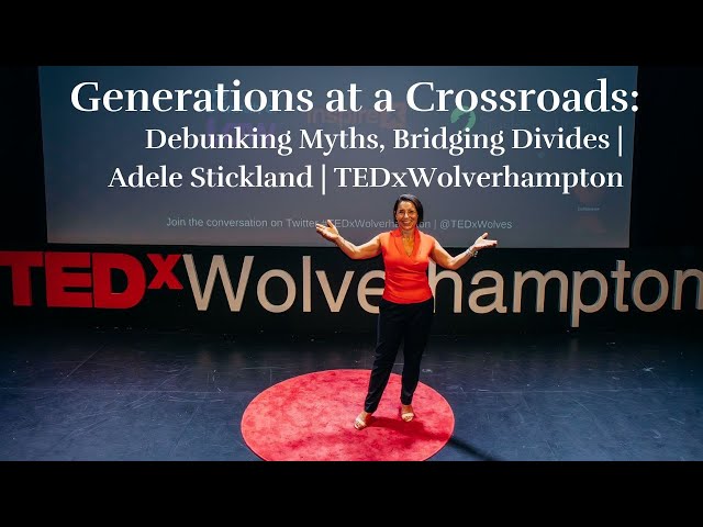 Generations at a Crossroads: Debunking Myths, Bridging Divides | Adele Stickland | TEDxWolverhampton