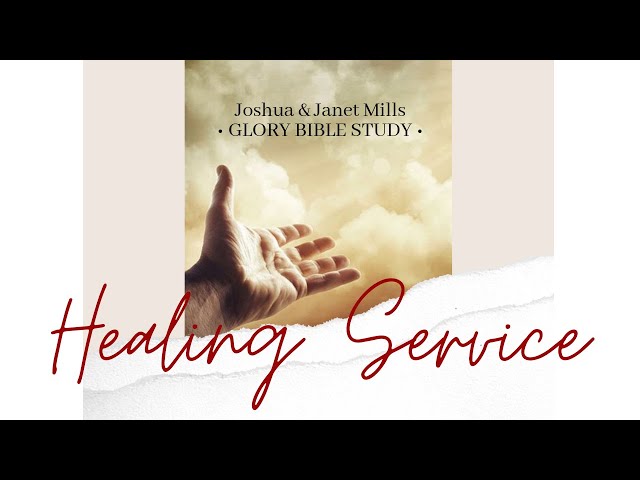 Healing Service - Joshua Mills & Janet Mills - 07/07/2020 - Tuesday Glory Bible Study