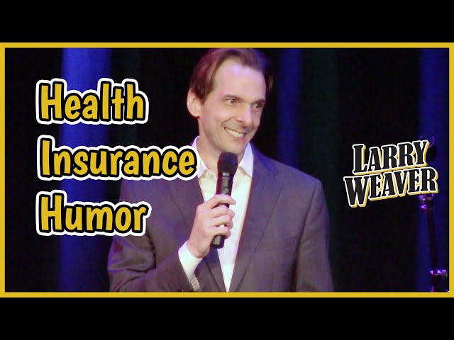 Health Insurance Humor - Comedian Larry Weaver