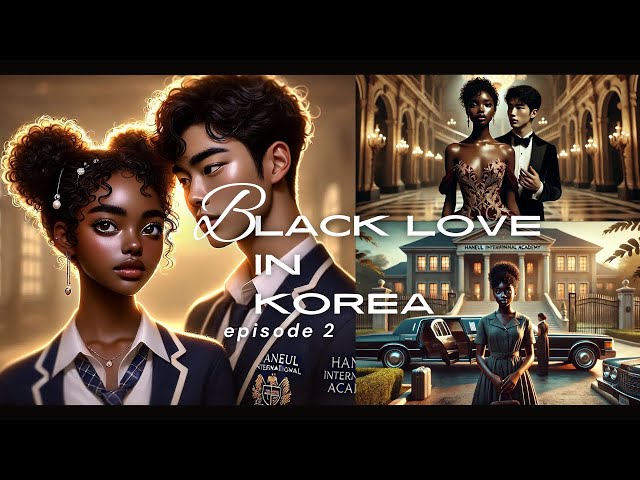 Nigerian Poor Girl Goes to an Elite Korean School: Steals the Heart of a Tech Billionaire Heir Ep2