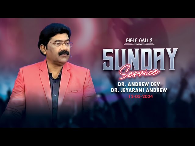 🔴 LIVE SUNDAY SERVICE | 12.05.2024 | BRO. ANDREW DEV | SIS. JEYARANI ANDREW | BIBLE CALLS