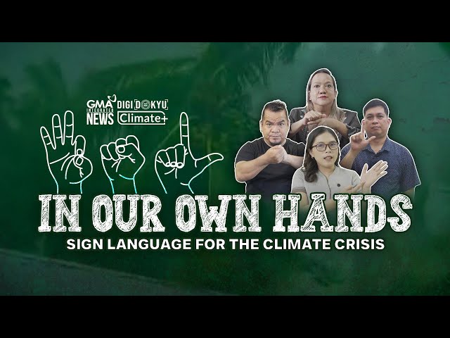 In our own hands – Sign language para sa climate crisis | DigiDokyu