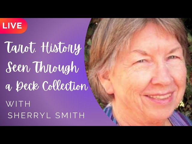 Tarot History Seen Through A Tarot Collection with Sherryl Smith