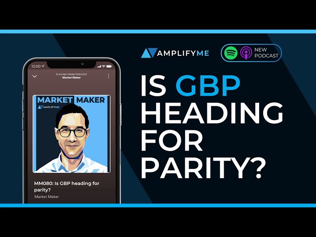 Ep.80: Is GBP Heading For Parity?