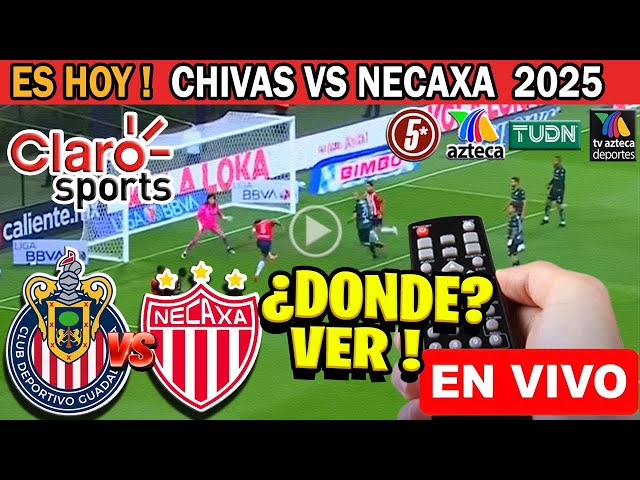 CHIVAS vs NECAXA en vivo | Marca Claro | LIGA MX 2025 - Donde ver en vivo 2025