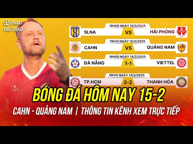 Lịch trực tiếp bóng đá hôm nay 15-2 | SLNA vs Hải Phòng, CAHN vs Quảng Nam trực tiếp FPT Play