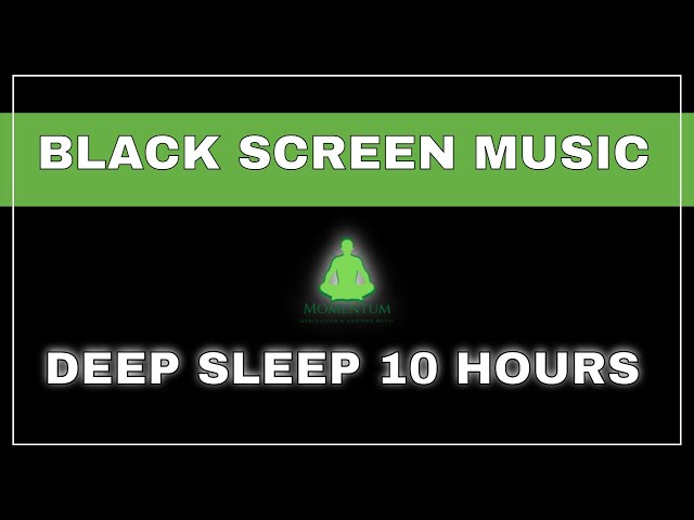 10 Hours Deep Sleep Music | Black Screen