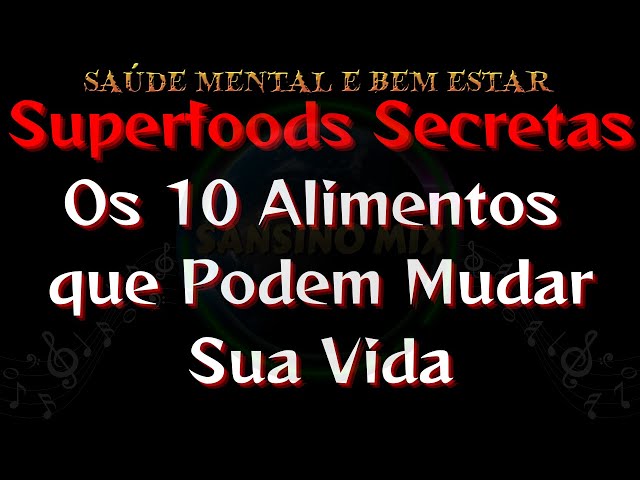 Superfoods Secretas - Os 10 Alimentos  que Podem Mudar Sua Vida