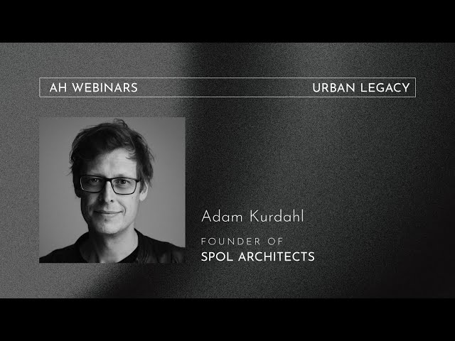 SPOL Architects - Urban Legacy | Architecture Hunter Webinars February/24