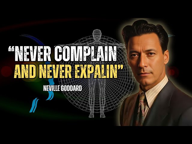 Neville Goddard - Never Complain And Never Explain: An Awareness Creational