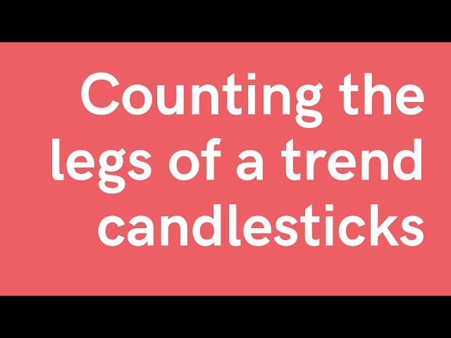 Counting the legs of a trend candlesticks btc live trading stocks crypto bitcoin