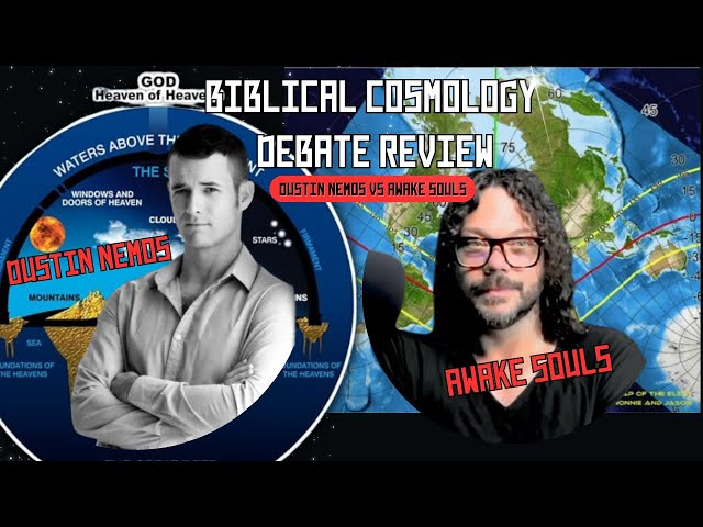 Biblical Cosmology Debate // Dustin Nemos vs Awake Souls