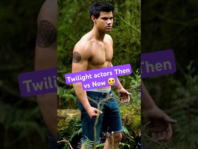 Twilight actor Then vs Now😳😧🥲✅