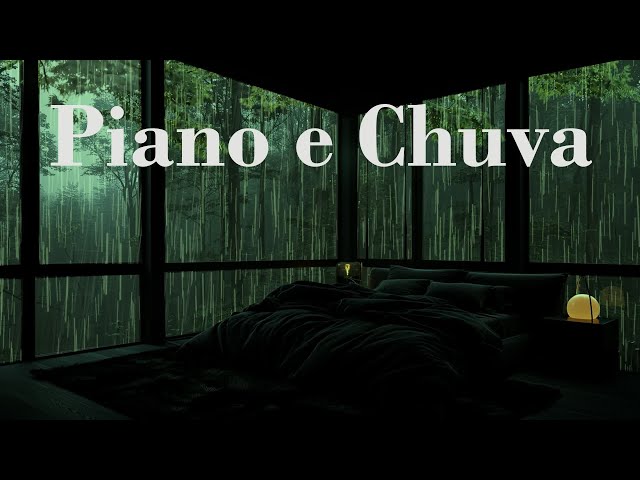 Piano e Chuva - Adormeça Instantaneamente Com Melodias Encantadoras e Chuva Calmante