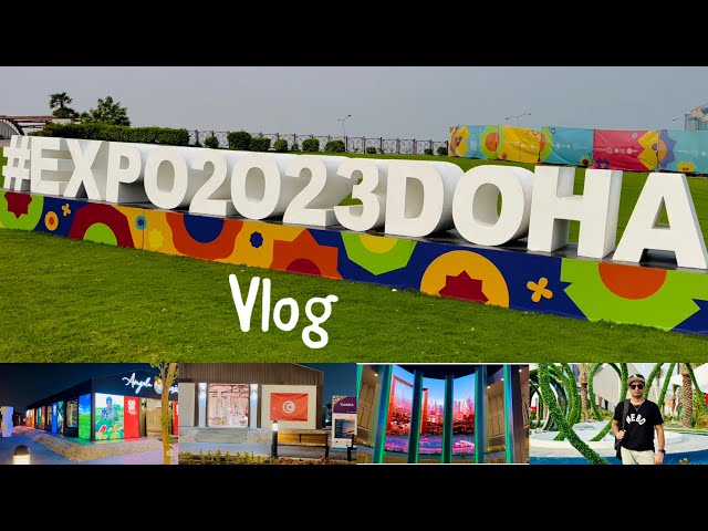 Qatar Expo 2023 Vlog || Qatar EXPO 2023￼