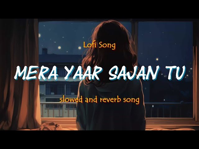 Ijazat | Falak Shabir | Mera Yaar Sajan tu | Latest Hindi Cover | Lofi Song.