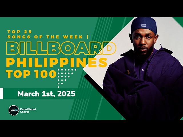 Billboard Philippines Hot 100 Singles | Top 25 of March 1st, 2025